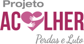 Projeto Acolher Perdas e Luto